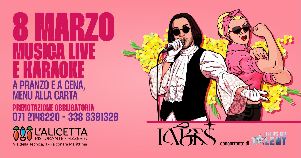 Festa della Donna - Pranzo e cena, musica live/karaoke con Labes direttamente da Italia's Got Talent