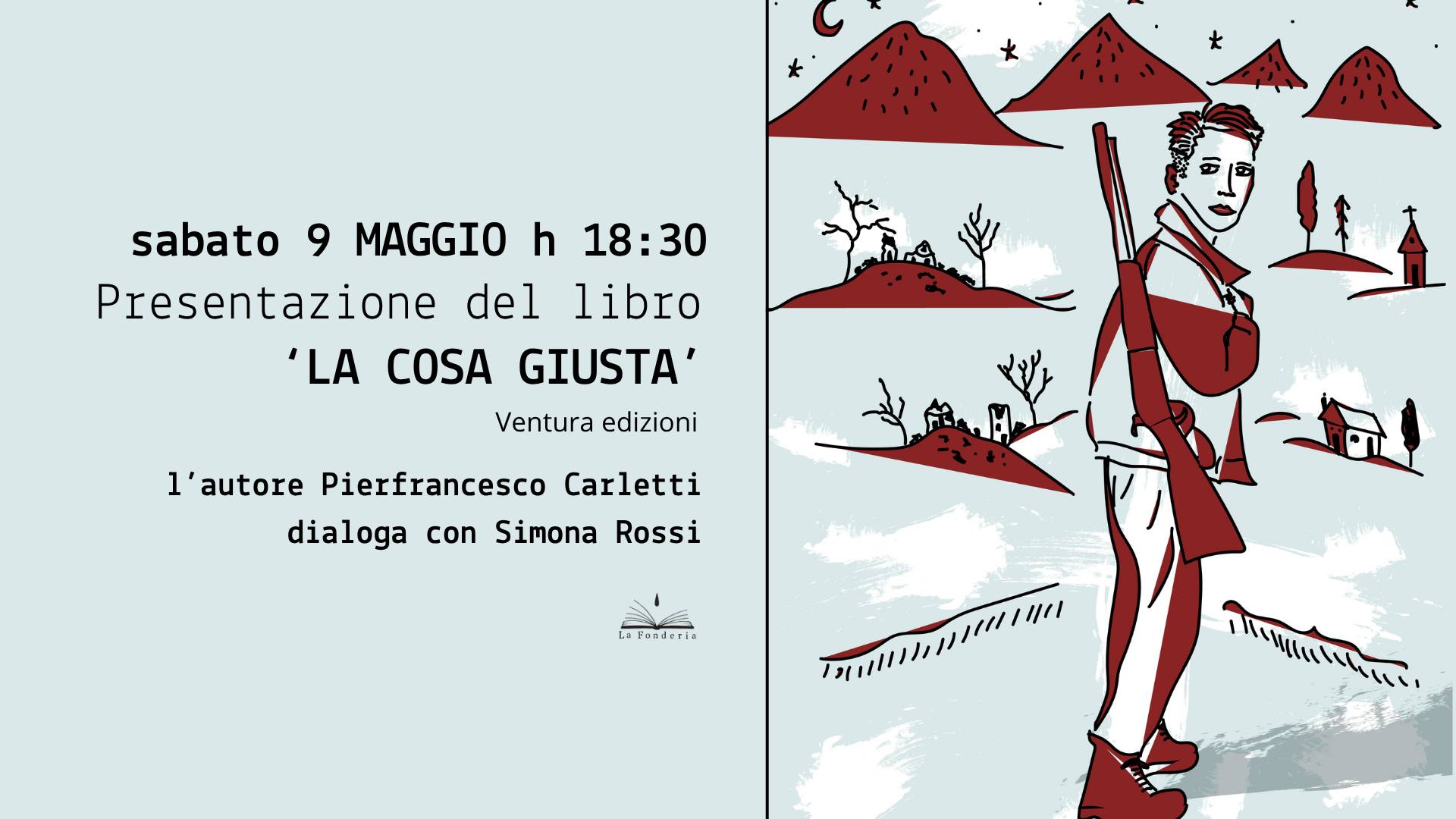 Presentazione del libro ''LA COSA GIUSTA'' di e con Pierfrancesco Carletti